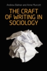 Image for The Craft of Writing in Sociology : Developing the Argument in Undergraduate Essays and Dissertations