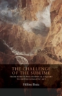 Image for The challenge of the sublime  : from Burke&#39;s Philosophical enquiry to British Romantic art