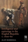 Image for Intelligence and espionage in the English republic c. 1600-60