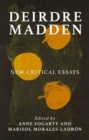 Image for Deirdre Madden  : new critical perspectives