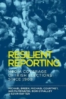 Image for Resilient reporting  : media coverage of Irish elections since 1969
