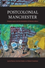 Image for Postcolonial Manchester  : diaspora space and the devolution of literary culture