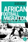 Image for African football migration  : aspirations, experiences and trajectories