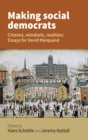Image for Making Social Democrats: Citizens, Mindsets, Realities : Essays for David Marquand