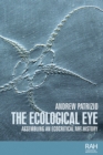 Image for The ecological eye  : assembling an ecocritical art history