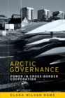 Image for Arctic governance  : power in cross-border cooperation