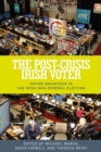 Image for The post-crisis Irish voter  : voting behaviour in the Irish 2016 General Election