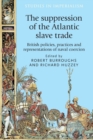 Image for The suppression of the Atlantic slave trade  : British policies, practices and representations of naval coercion