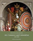 Image for Art, commerce and colonialism 1600-1800