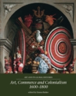 Image for Art, Commerce and Colonialism 1600-1800