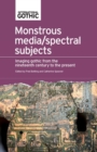Image for Monstrous Media/Spectral Subjects