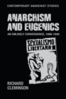 Image for Anarchism and eugenics: an unlikely convergence, 1890-1940