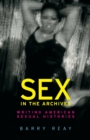 Image for Sex in the archives  : writing American sexual histories