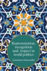 Image for Representation, Recognition and Respect in World Politics