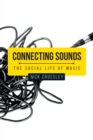 Image for Connecting Sounds : The Social Life of Music