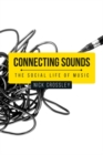 Image for Connecting Sounds: The Social Life of Music