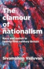 Image for The clamour of nationalism  : race and nation in twenty-first-century Britain
