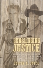 Image for Gunslinging Justice: The American Culture of Gun Violence in Westerns and the Law