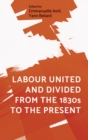 Image for Labour United and Divided from the 1830S to the Present