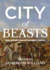 Image for City of Beasts: How Animals Shaped Georgian London