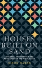 Image for Houses built on sand  : violence, sectarianism and revolution in the Middle East
