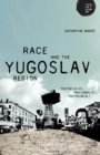 Image for Race and the Yugoslav region  : postsocialist, post-conflict, postcolonial?