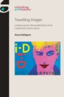 Image for Travelling Images: Looking Across the Borderlands of Art, Media and Visual Culture