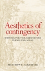 Image for Aesthetics of Contingency: Writing, Politics, and Culture in England, 1639-89