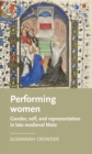 Image for Performing women: gender, self, and representation in late medieval Metz