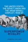 Image for The United States, the Soviet Union and the Arab-Israeli conflict, 1948-67  : superpower rivalry