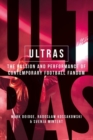 Image for Ultras: The Passion and Performance of Contemporary Football Fandom
