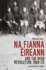 Image for Na Fianna Éireann and the Irish Revolution, 1909-23: Scouting for Rebels