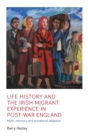 Image for Life History and the Irish Migrant Experience in Post-War England