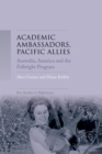 Image for Academic ambassadors, Pacific allies: Australia, America and the Fulbright Program