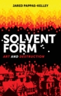 Image for Solvent Form: Art and Destruction