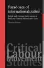 Image for Paradoxes of internationalization: British and German trade unions at Ford and General Motors, 1967-2000
