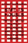 Image for Safe as Houses: Private Greed, Political Negligence and Housing Policy After Grenfell