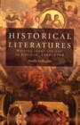 Image for Historical literatures: writing about the past in England, 1660-1740