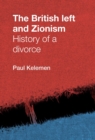 Image for The British left and zionism: history of a divorce