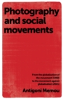 Image for Photography and social movements: from the globalisation of the movement (1968) to the movement against globalisation (2001)