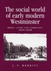 Image for The social world of early modern Westminster: abbey, court and community, 1525-1640