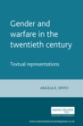 Image for Gender and warfare in the twentieth century: textual representations