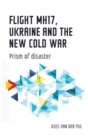 Image for Flight MH17, Ukraine and the new Cold War: prism of disaster