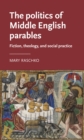 Image for The Politics of Middle English Parables: Fiction, Theology, and Social Practice