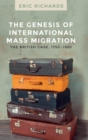 Image for The genesis of international mass migration  : the British case, 1750-1900