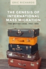 Image for The Genesis of International Mass Migration: The British Case, 1750-1900