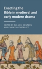 Image for Enacting the Bible in Medieval and Early Modern Drama