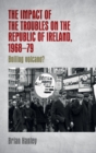 Image for The impact of the Troubles on the Republic of Ireland, 1968-79: boiling volcano?