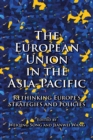Image for The European Union in the Asia-Pacific: rethinking Europe&#39;s strategies and policies