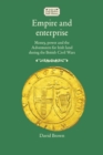 Image for Empire and enterprise: Money, power and the Adventurers for Irish land during the British Civil Wars